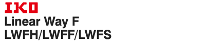 IKO Linear Way F LWFH/LWFF/LWFS