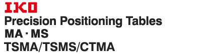 IKO Precision Positioning Tables TSMA/TSMS/CTMA 
