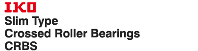IKO Super Thin Type Crossed Roller Bearings CRBS
